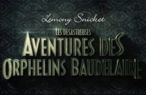 Les Désastreuses Aventures des Orphelins Baudelaire